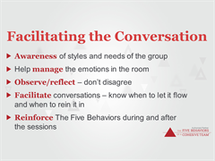 A facilitator is used for the Five Behaviors program so that he or she can: 
