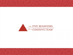 The Five Behaviors of a Cohesive Team